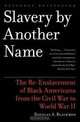 Slavery By Another Name: The Re-Enslavement of Black Americans from the Civil War to World War II, Douglas A. Blackmon 