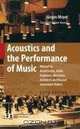 Acoustics and the Performance of Music: Manual for Acousticians, Audio Engineers, Musicians, Architects and Musical Instrument Makers (Modern Acoustics and Signal Processing), Jurgen Meyer 