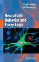 Neural Cell Behavior and Fuzzy Logic: The Being of Neural Cells and Mathematics of Feeling, Uziel Sandler, Lev Tsitolovsky 