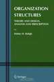 Organization Structures : Theory and Design, Analysis and Prescription (Information and Organization Design Series), Helmy H. Baligh 