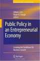 Public Policy in an Entrepreneurial Economy: Creating the Conditions for Business Growth (International Studies in Entrepreneurship), 