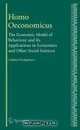Homo Oeconomicus: The Economic Model of Behaviour and Its Applications in Economics and Other Social Sciences (The European Heritage in Economics and the ... in Economics and the Social Sciences), Gebhard KirchgA¤ssner 