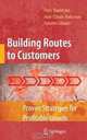 Building Routes to Customers: Proven Strategies for Profitable Growth, Peter Raulerson, Jean-Claude Malraison, Antoine Leboyer 