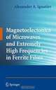 Magnetoelectronics of Microwaves and Extremely High Frequencies in Ferrite Films, Alexander A. Ignatiev 