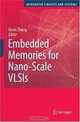 Embedded Memories for Nano-Scale VLSIs (Series on Integrated Circuits and Systems), 