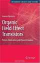 Organic Field Effect Transistors: Theory, Fabrication and Characterization (Series on Integrated Circuits and Systems), Ioannis Kymissis 
