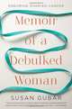 Memoir of a Debulked Woman: Enduring Ovarian Cancer, Susan Gubar 