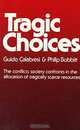 Tragic Choices (The Fels Lectures on Public Policy Analysis), Guido Calabresi, Philip Bobbit, Philip Bobbitt 