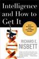 Intelligence and How to Get It: Why Schools and Cultures Count, Richard E. Nisbett 