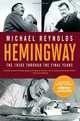 Hemingway: The 1930s through the Final Years (Movie Tie-in Edition) (Movie Tie-in Editions), Michael S. Reynolds 