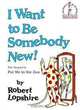 I Want to Be Somebody New! (Beginner Books(R)), Robert Lopshire 