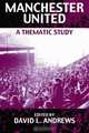 Manchester United: A Thematic Study, David Andrews 