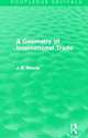A Geometry of International Trade (Routledge Revivals) (Collected Works of James Meade), James E. Meade 