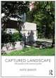 Captured Landscape: The Paradox of the Enclosed Garden, Kate Baker 