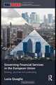 Governing Financial Services in the European Union: Banking, Securities and Post-Trading (Routledge/UACES Contemporary European Studies), Lucia Quaglia 