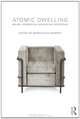 Atomic Dwelling: Anxiety, Domesticity, and Postwar Architecture, 