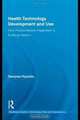Health Technology Development and Use: From Practice-Bound Imagination to Evolving Impacts (Routledge Studies in Technology, Work and Organizations), Sampsa Hyysalo 