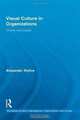 Visual Culture in Organizations: Theory and Cases (Routledge Studies in Management, Organizations and Society), Alexander Styhre 