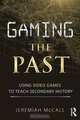 Gaming the Past: Using Video Games to Teach Secondary History, Jeremiah McCall 