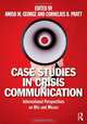 Case Studies in Crisis Communication: International Perspectives on Hits and Misses, 