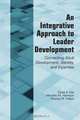 An Integrative Approach to Leader Development: Connecting Adult Development, Identity, and Expertise, David V. Day, Michele M. Harrison, Stanley M. Halpin 