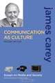 Communication as Culture, Revised Edition: Essays on Media and Society (Communication As Culture), James W. Carey 