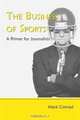 The Business of Sports: A Primer for Journalists, Mark Conrad 