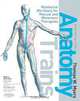 Anatomy Trains: Myofascial Meridians for Manual and Movement Therapists, Thomas W. Myers 