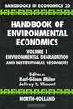 Handbook of Environmental Economics : Environmental Degradation and Institutional Responses (Handbooks in Economics), Editors Karl-Goran Maler, Jeffrey R. Vincent 