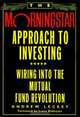 The Morningstar Approach to Investing : Wiring into the Mutual Fund Revolution, Andrew Leckey 