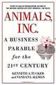 Animals Inc.: A Business Parable for the 21st Century, Kenneth A. Tucker, Vandana Allman 