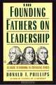 The Founding Fathers on Leadership : Classic Teamwork in Changing Times, Donald T. Phillips 