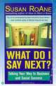 What Do I Say Next? : Talking Your Way to Business and Social Success, Susan RoAne 