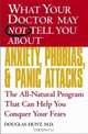 What Your Doctor May Not Tell You About(TM) Anxiety, Phobias, and Panic Attacks : The All-Natural Program That Can Help You Conquer Your Fears (What Your Doctor May Not Tell You About...(Paperback)), Douglas Hunt 