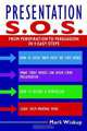 Presentation S.O.S.: From Perspiration to Persuasion in 9 Easy Steps, Mark Wiskup 