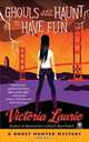 Ghouls Just Haunt to Have Fun (Ghost Hunter Mysteries, No. 3), Victoria Laurie 