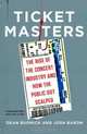 Ticket Masters: The Rise of the Concert Industry and How the Public Got Scalped, Dean Budnick, Josh Baron 