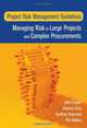 Project Risk Management Guidelines: Managing Risk in Large Projects and Complex Procurements, Dale F. Cooper, Stephen Grey, Geoffrey Raymond, Phil Walker 