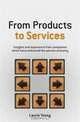From Products to Services: Insights and experience from companies which have embraced the service economy, Laurie Young 
