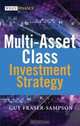 Multi Asset Class Investment Strategy (The Wiley Finance Series), Guy Fraser-Sampson 
