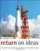 Return on Ideas: A Practical Guide to Making Innovation Pay, David S. Nichols 