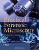 Practical Forensic Microscopy: A Laboratory Manual, Barbara Wheeler, Lori J. Wilson 