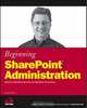 Beginning SharePoint Administration: Windows SharePoint Services and SharePoint Portal Server, Goran Husman 