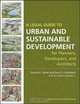 A Legal Guide to Urban and Sustainable Development for Planners, Developers and Architects, Daniel K. Slone, Doris S. Goldstein 