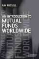 An Introduction to Mutual Funds Worldwide (Securities Institute), Ray Russell 