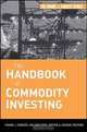 The Handbook of Commodity Investing (Frank J. Fabozzi Series), PhD, CFA, CPA Frank J. Fabozzi, Roland Fuss, Dieter G. Kaiser 