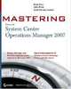 Mastering System Center Operations Manager 2007, Brad Price, John Paul Mueller, Scott Fenstermacher 