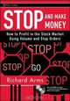 Stop and Make Money: How To Profit in the Stock Market Using Volume and Stop Orders (Wiley Trading), Richard W. Arms 