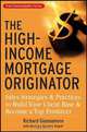 The High-Income Mortgage Originator: Sales Strategies and Practices to Build Your Client Base and Become a Top Producer, Richard Giannamore, Barbara Bordow Osach 