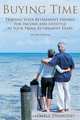 Buying Time: Trading Your Retirement Savings for Income and Lifestyle in Your Prime Retirement Years, Daryl Diamond 